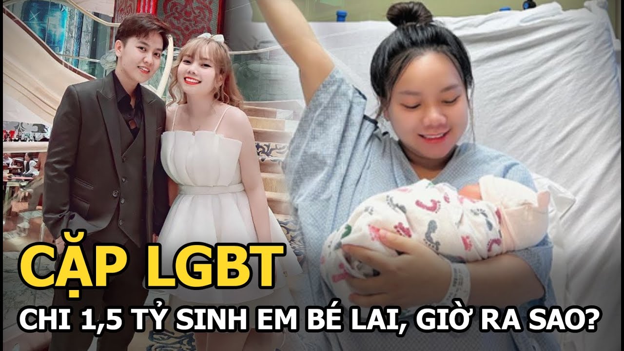 Cặp LGBT chi 1,5 tỷ sinh em bé lai, giờ ra sao?