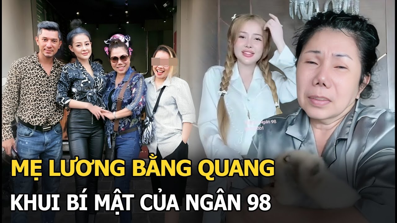 Mẹ Lương Bằng Quang khui bí mật của Ngân 98