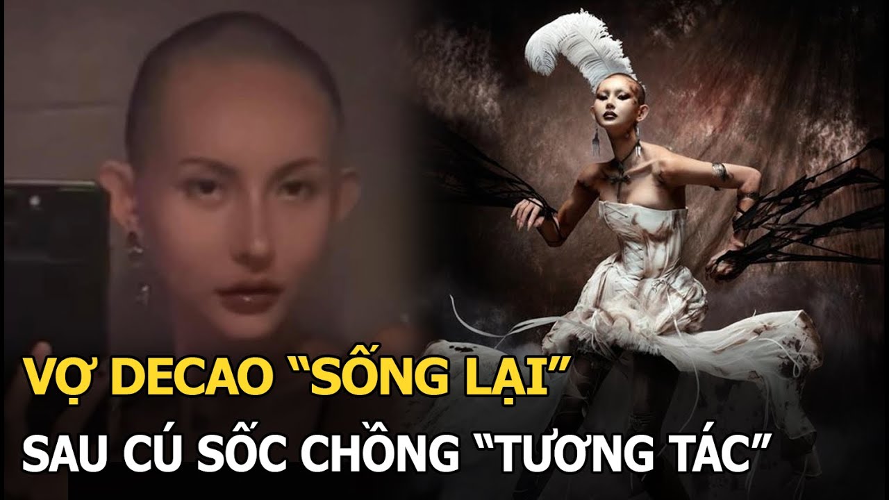 Vợ Decao "sống lại" sau cú sốc chồng "tương tác"