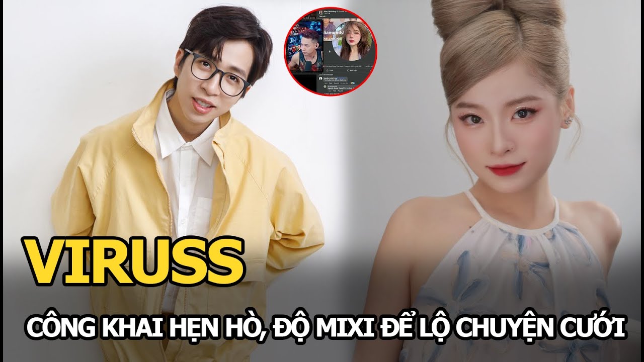 ViruSs công khai hẹn hò, Độ Mixi để lộ chuyện cưới