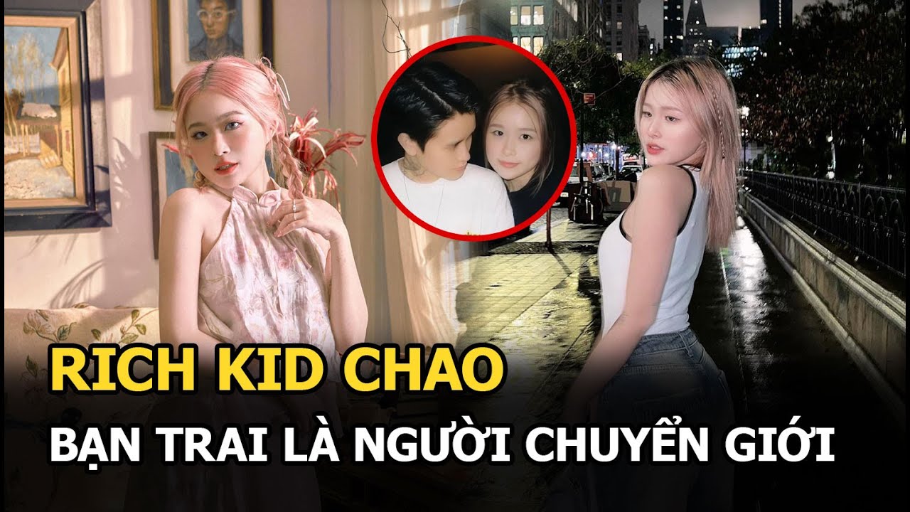 Bạn trai Rich kid Chao là người chuyển giới, bị netizen chê không đủ nam thần!