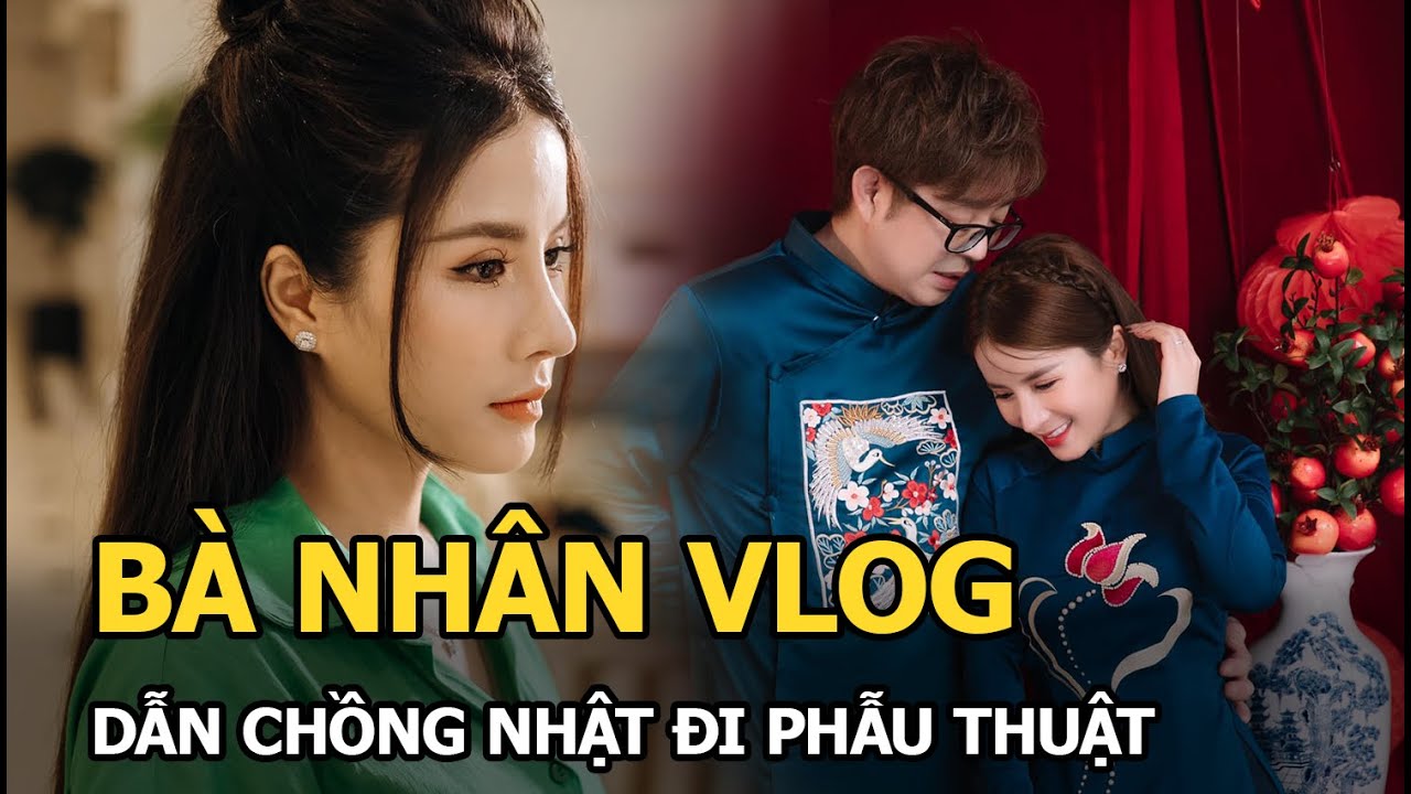 Bà Nhân Vlog dẫn chồng Nhật đi phẫu thuật thẩm mỹ 1 điểm trên mặt, nhan sắc hậu dao kéo gây sốc