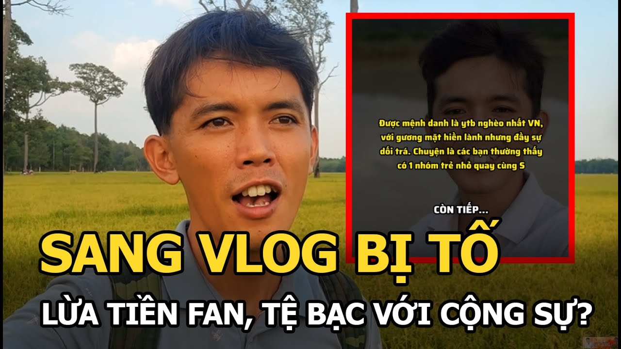 Sang Vlog bị tố lừa tiền fan, tệ bạc với cộng sự?