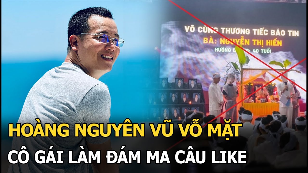 Hoàng Nguyên Vũ vỗ mặt cô gái làm đám ma câu like