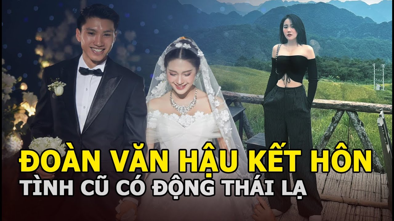 Đoàn Văn Hậu - Doãn Hải My làm lễ cưới rình rang, tình cũ có động thái lạ, liên tục nhắc về 1 điều?