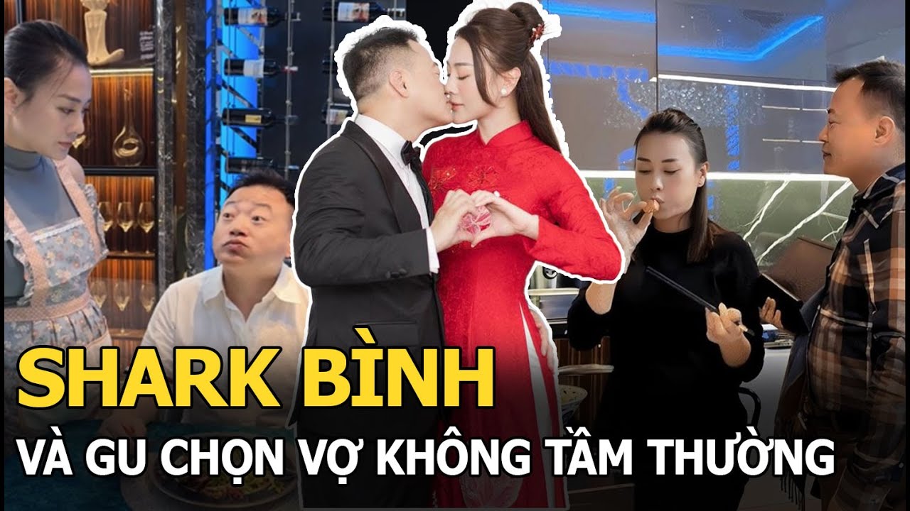 Shark Bình và gu chọn vợ không tầm thường