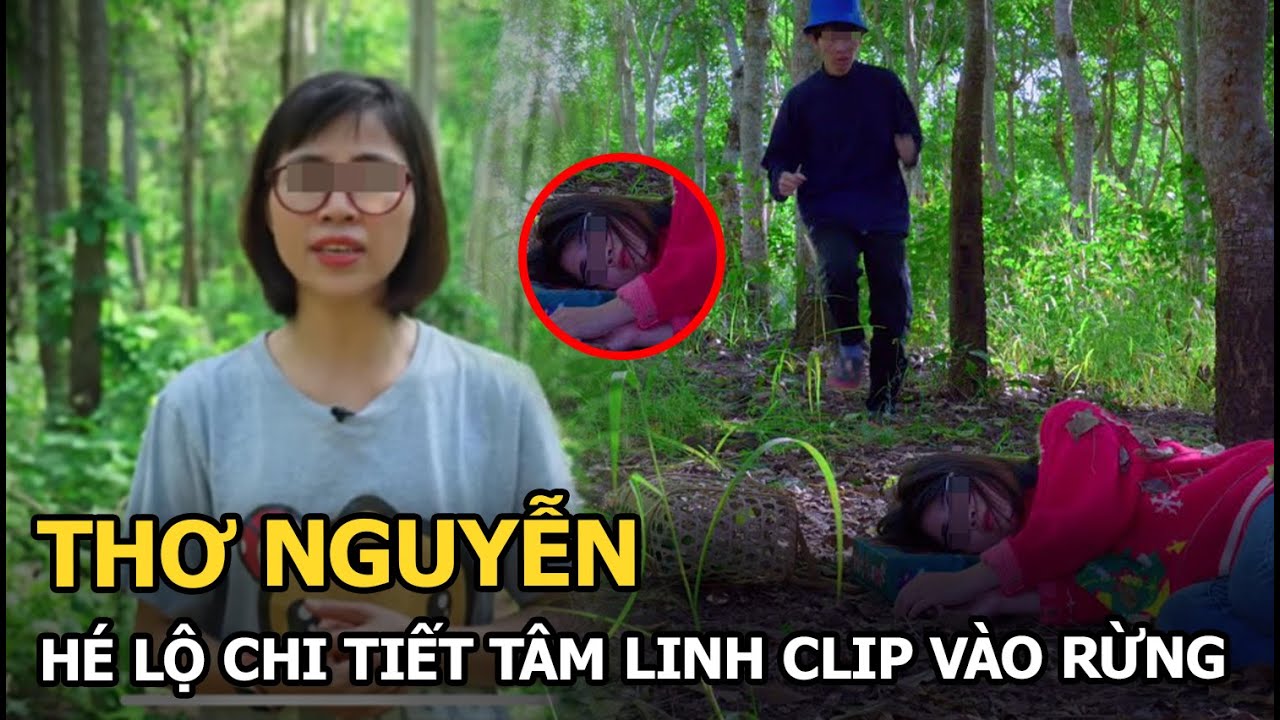 Thơ Nguyễn hé lộ chi tiết tâm linh clip vào rừng