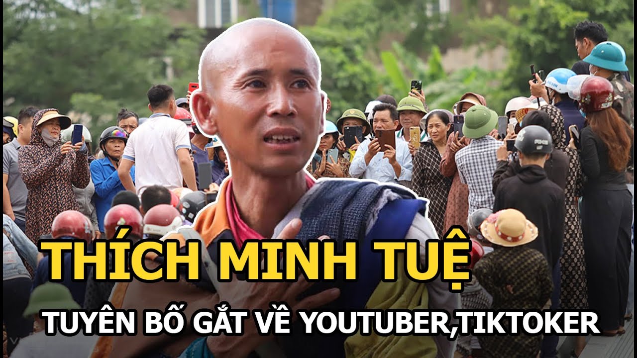 Thích Minh Tuệ tuyên bố gắt về Youtuber, Tiktoker