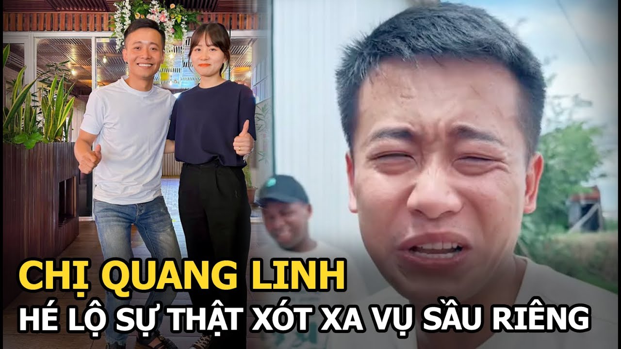 Chị Quang Linh hé lộ sự thật xót xa vụ sầu riêng