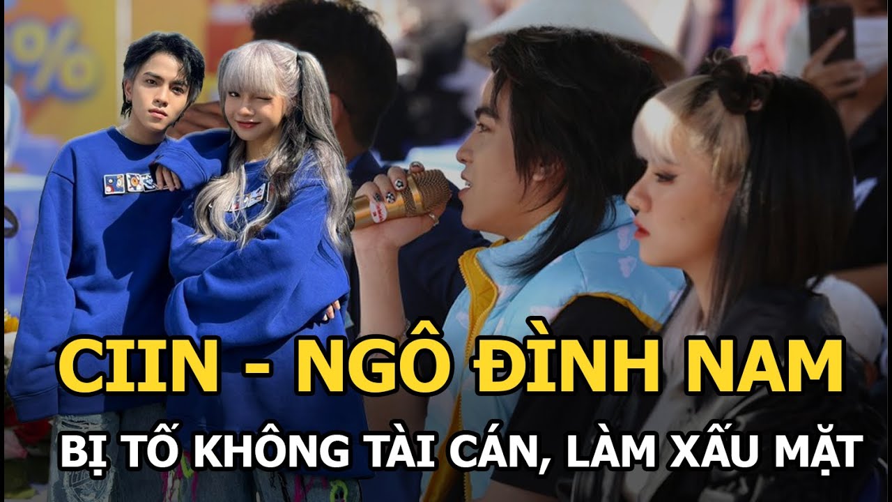 CiiN - Ngô Đình Nam bị tố không tài cán, làm xấu mặt