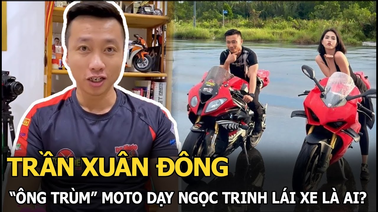 Trần Xuân Đông: “Ông trùm” moto giá khủng dạy Ngọc Trinh lái xe bị bắt vì sử dụng giấy tờ giả là ai?