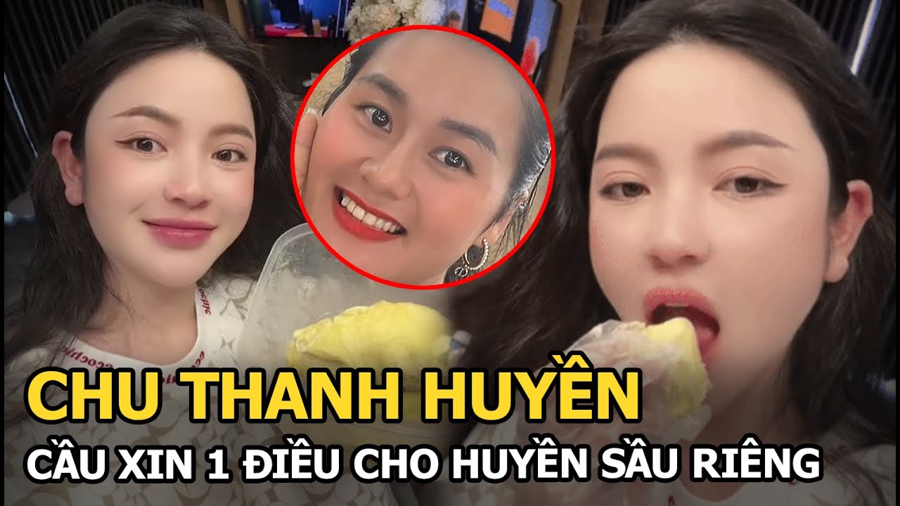 Chu Thanh Huyền cầu xin 1 điều cho Huyền Sầu Riêng