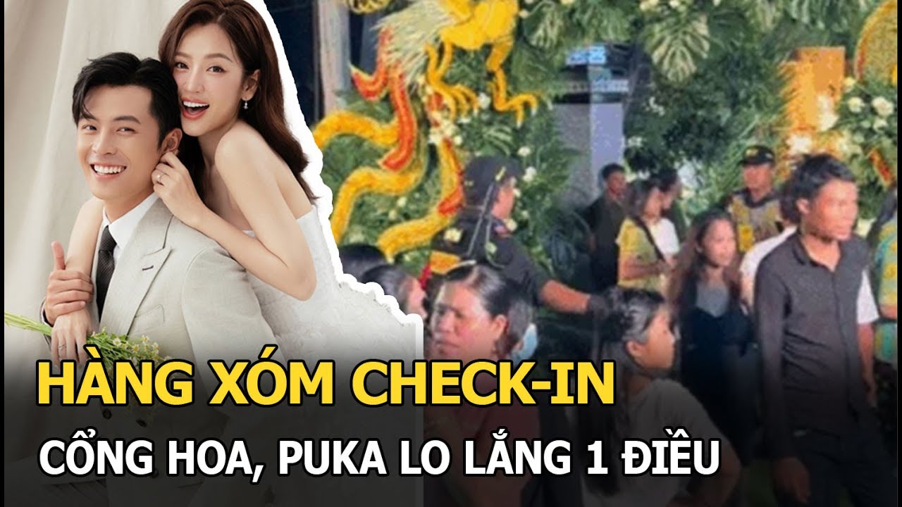 Hàng xóm nườm nượp kéo tới check-in cổng hoa nhà Puka, cô dâu chú rể đau đầu vì 1 điều