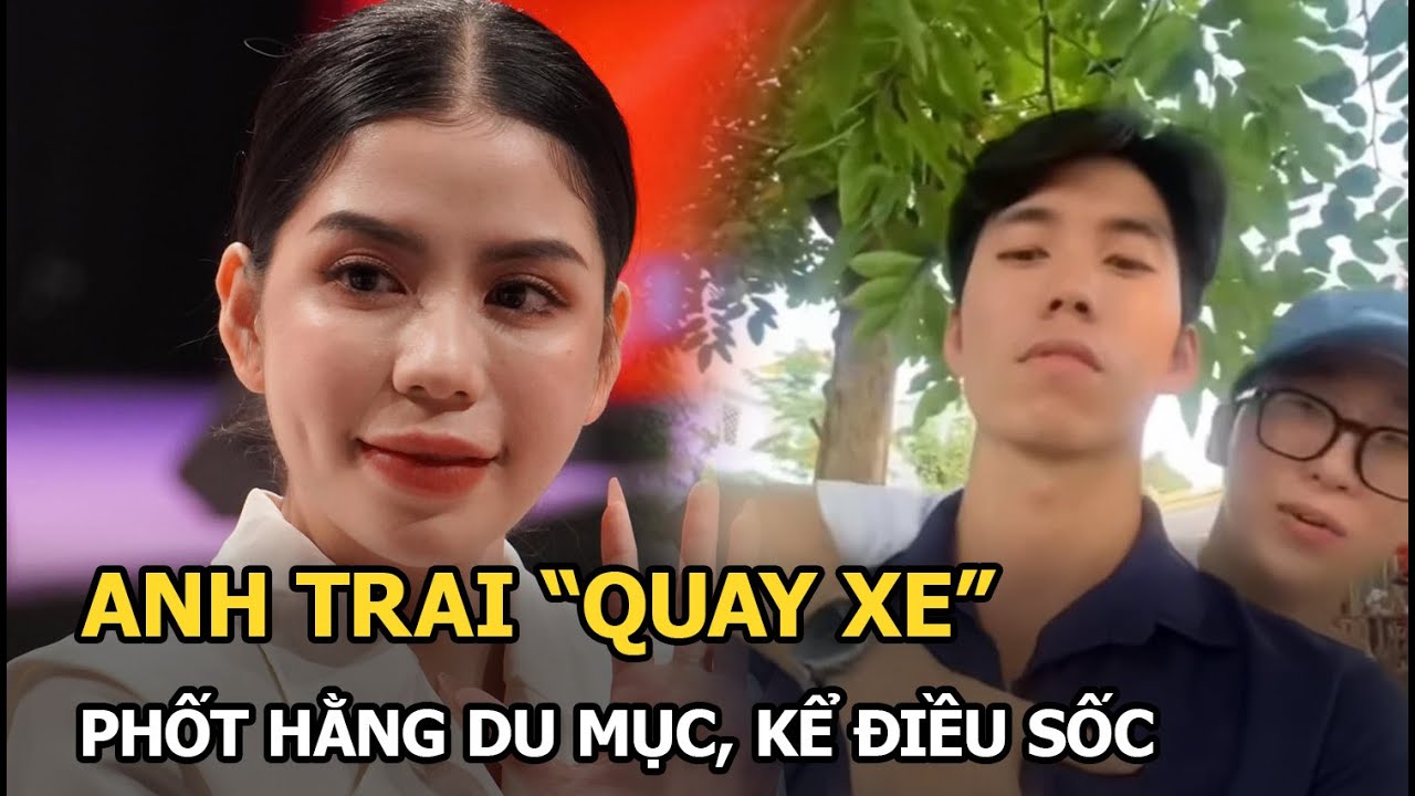 Anh trai “quay xe” phốt Hằng Du Mục, kể điều sốc