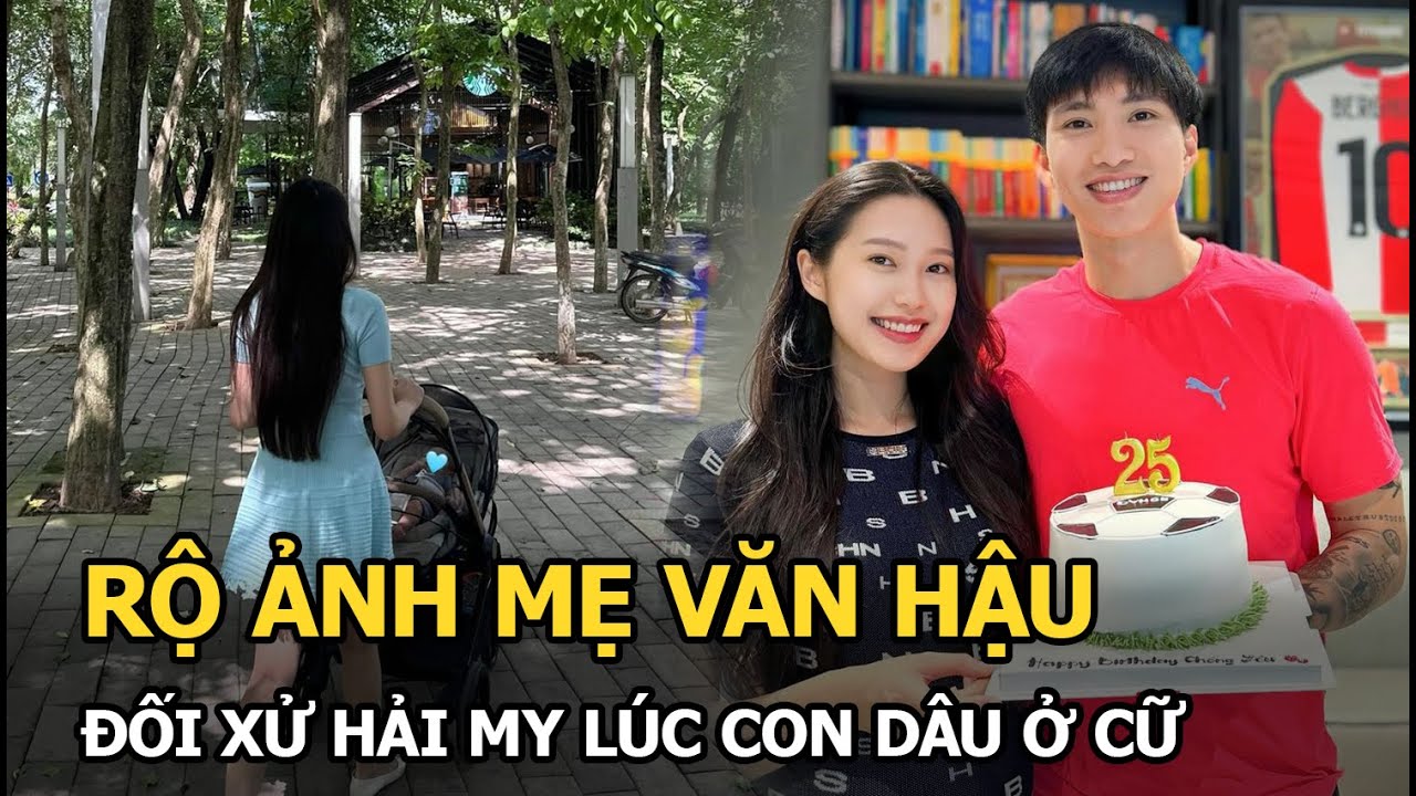 Rộ ảnh Mẹ Văn Hậu đối xử Hải My lúc con dâu ở cữ