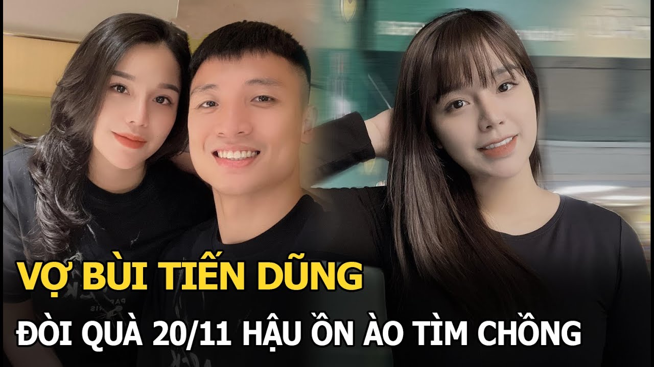 Vợ Bùi Tiến Dũng “đòi” quà 20/11 hậu lùm xùm lên mạng tìm chồng, biết được lý do ai cũng choáng