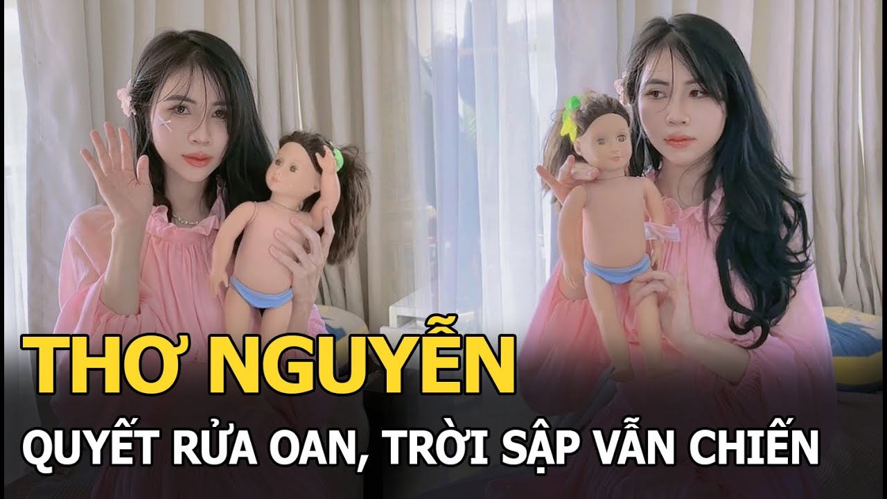 Thơ Nguyễn quyết rửa oan, trời sập vẫn chiến