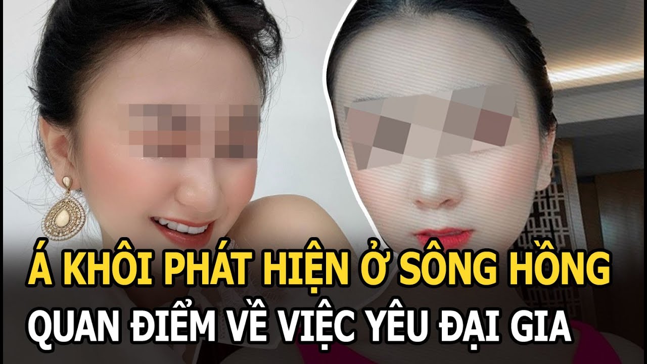 Cộng đồng mạng xôn xao với quan điểm về việc yêu đại gia của Á khôi được phát hiện ở sông Hồng