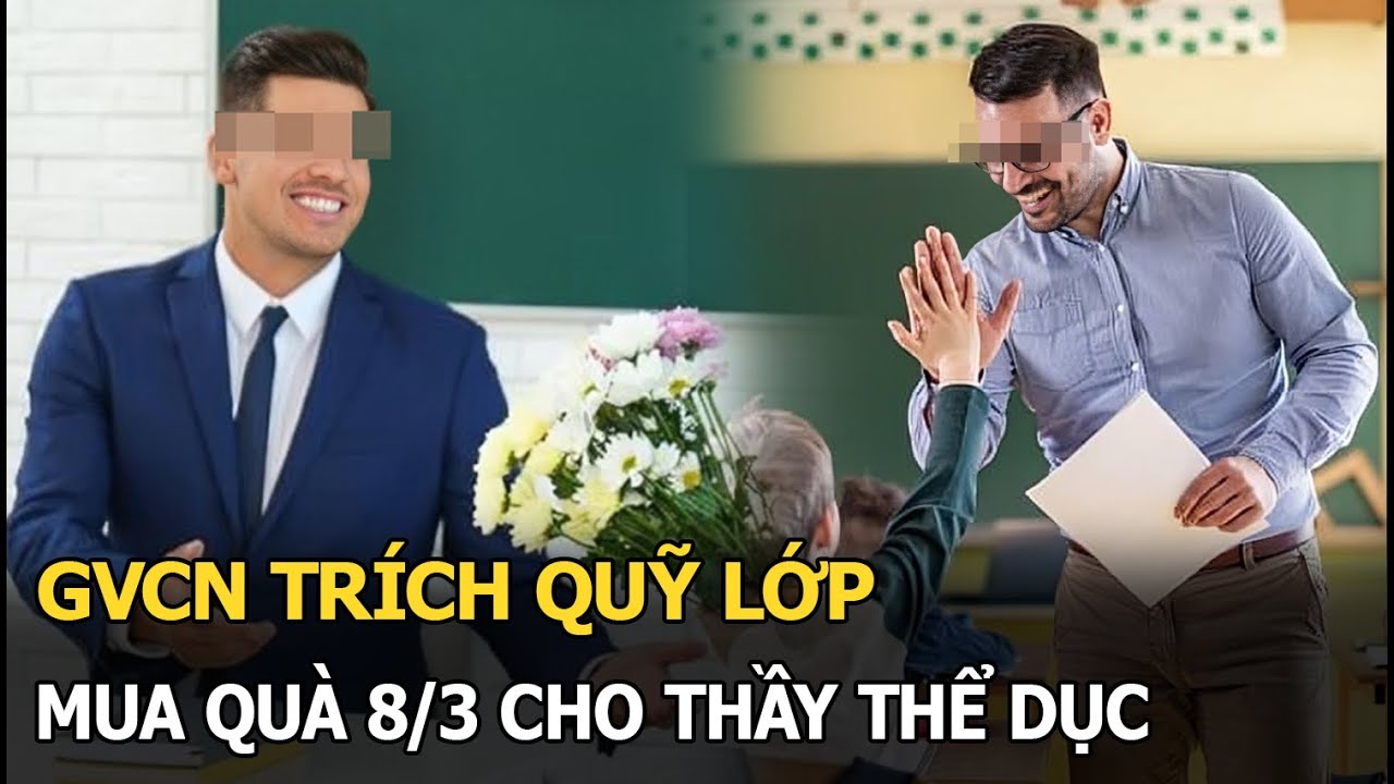 GVCN trích quỹ lớp mua quà 8/3 cho thầy Thể dục