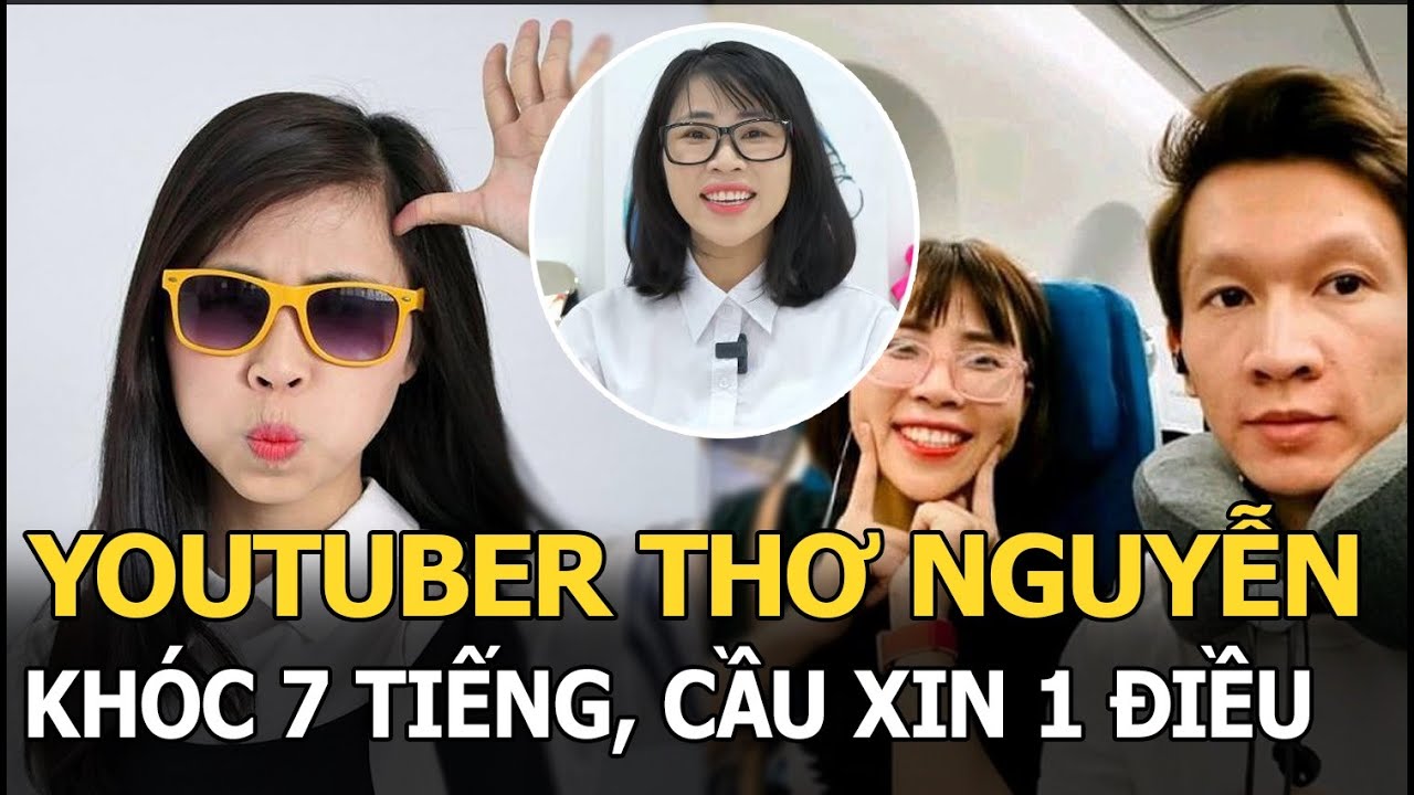 Youtuber Thơ Nguyễn khóc 7 tiếng/ ngày, từ bỏ hào quang sự nổi tiếng, đăng đàn cầu xin CĐM 1 điều