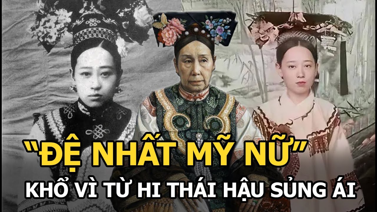 "Đệ nhất mỹ nữ" khổ vì Từ Hi Thái hậu sủng ái