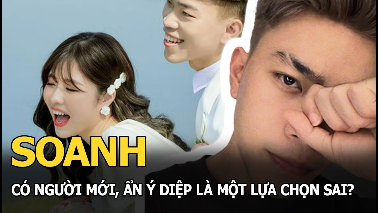 Soanh có người mới, ẩn ý Diệp là một lựa chọn sai?