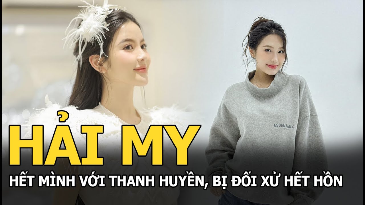 Hải My hết mình với Thanh Huyền, bị đối xử hết hồn