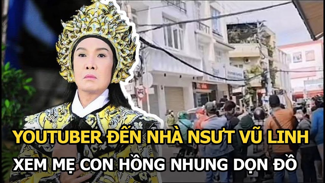 Youtuber đến nhà NSƯT Vũ Linh xem mẹ con Hồng Nhung dọn đồ, Hồng Loan tiết lộ tin sốc