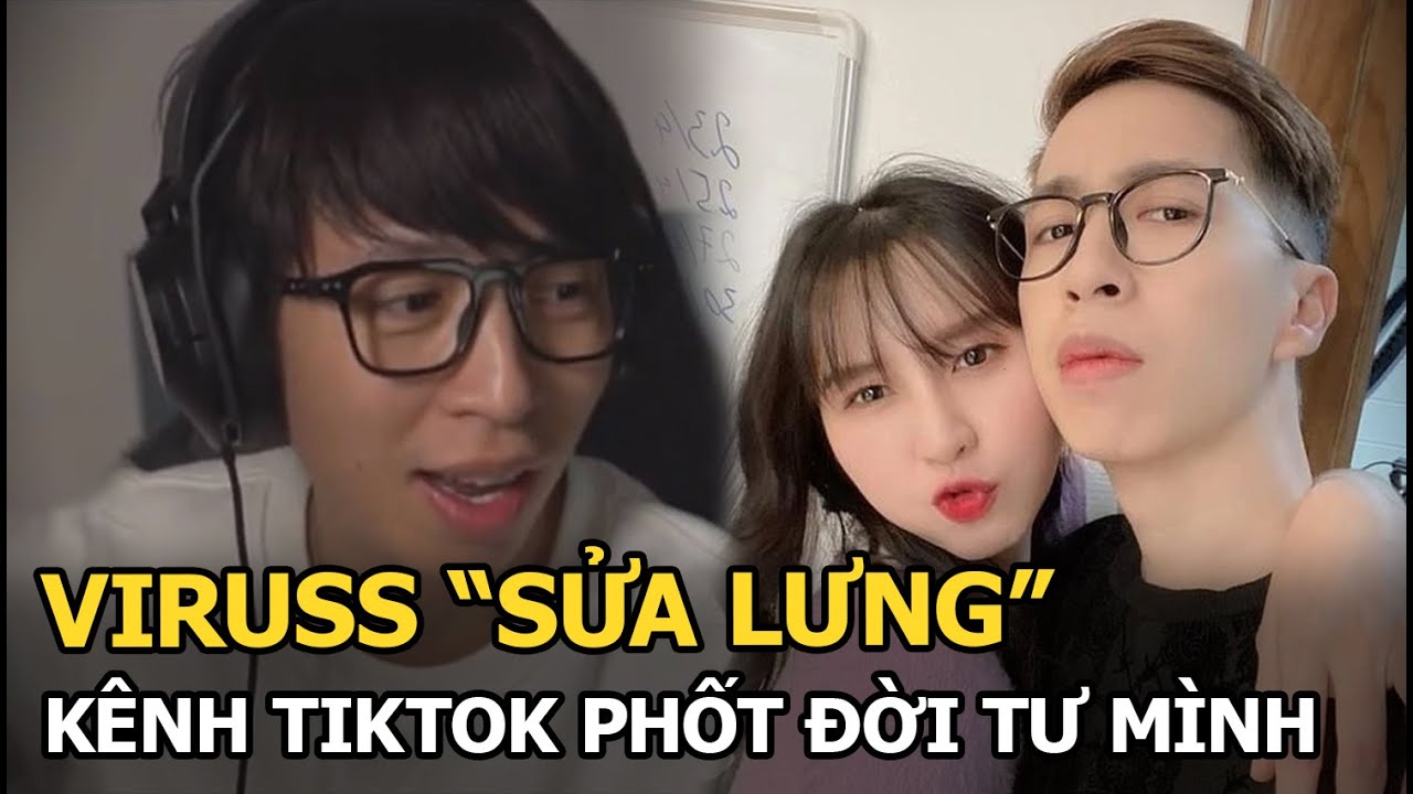 ViruSs "sửa lưng" kênh TikTok phốt đời tư mình