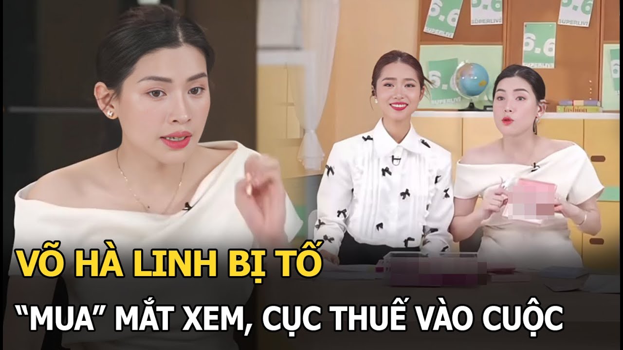 Võ Hà Linh bị tố "mua" mắt xem, Cục Thuế vào cuộc