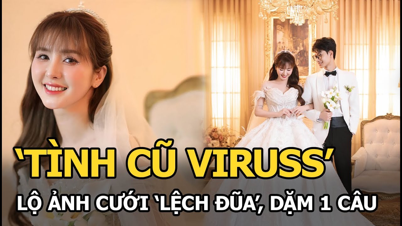 'Tình cũ Viruss' lộ ảnh cưới 'lệch đũa', dặm 1 câu