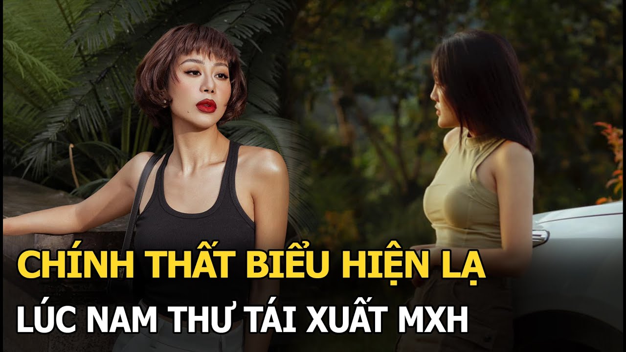 Chính thất biểu hiện lạ lúc Nam Thư tái xuất MXH