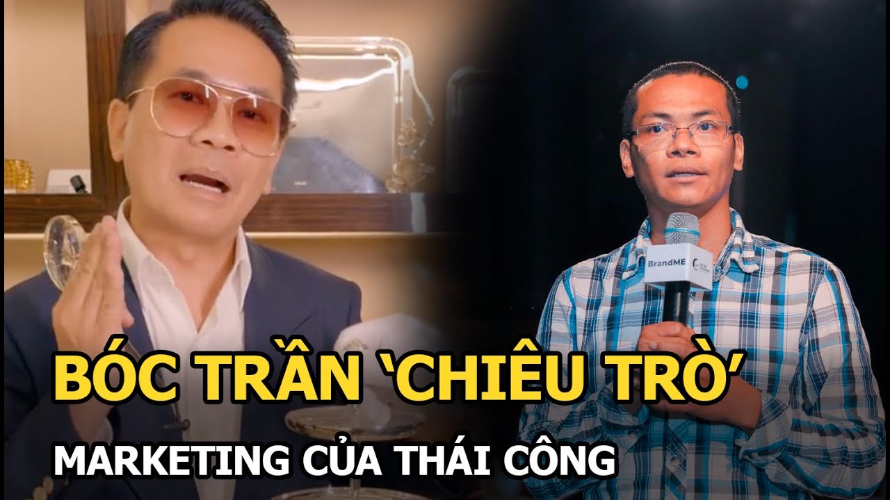 Bóc trần 'chiêu trò' Marketing của Thái Công