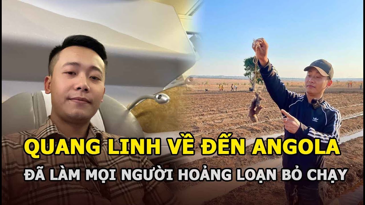 Quang Linh vừa về đến Angola đã làm mấy chục thành viên hoảng loạn bỏ chạy, nguyên nhân ở Lôi Con