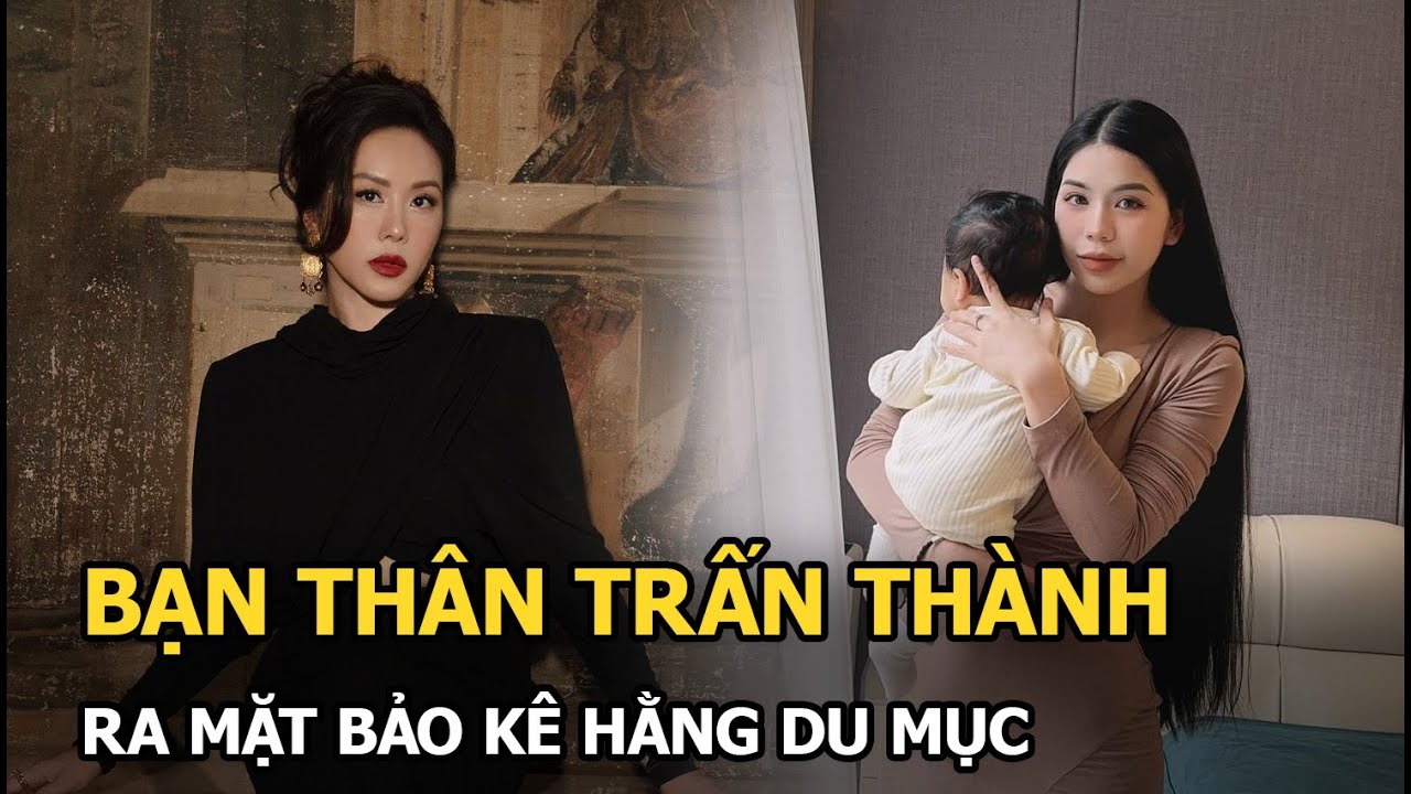 Hằng Du Mục được bạn thân Trấn Thành ra mặt bảo kê