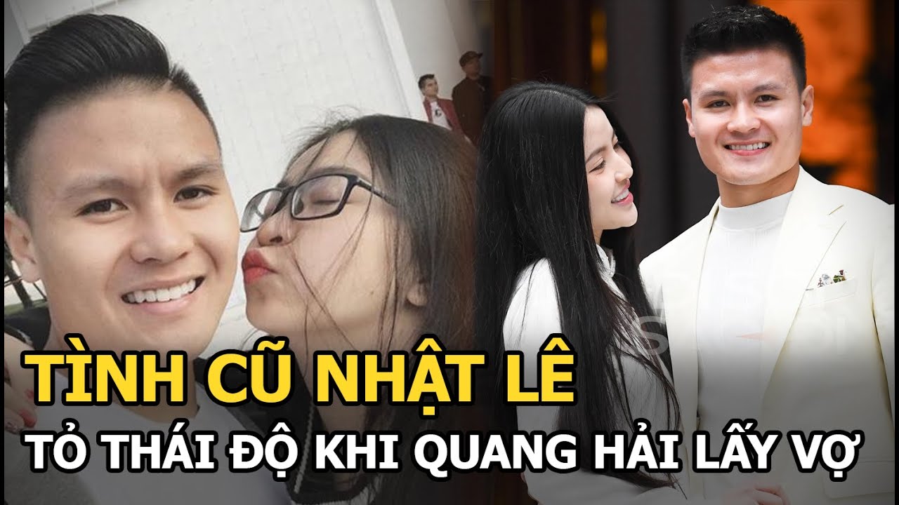 Nhật Lê - Tình cũ Quang Hải nói 1 câu tỏ rõ thái độ khi hay tin bạn trai cũ cưới Chu Thanh Huyền