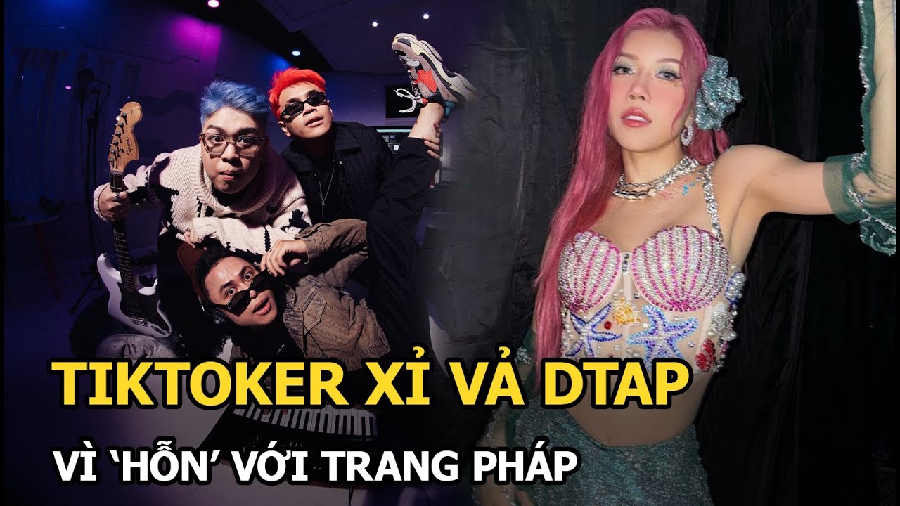 TikToker xỉ vả DTAP vì 'hỗn' với Trang Pháp