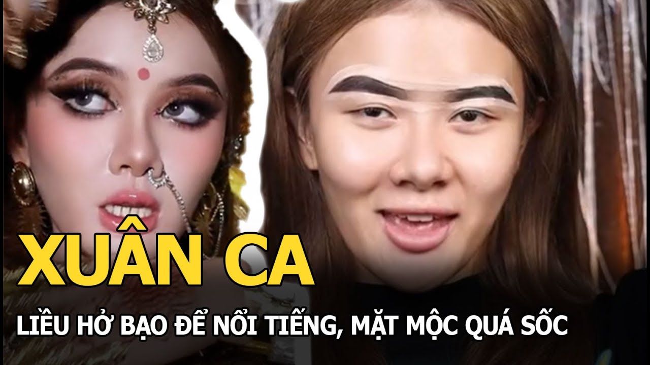 Xuân Ca liều hở bạo để nổi tiếng, mặt mộc quá sốc