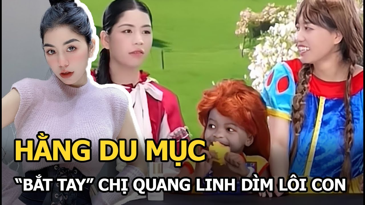 Hằng Du Mục “bắt tay” chị Quang Linh dìm Lôi Con