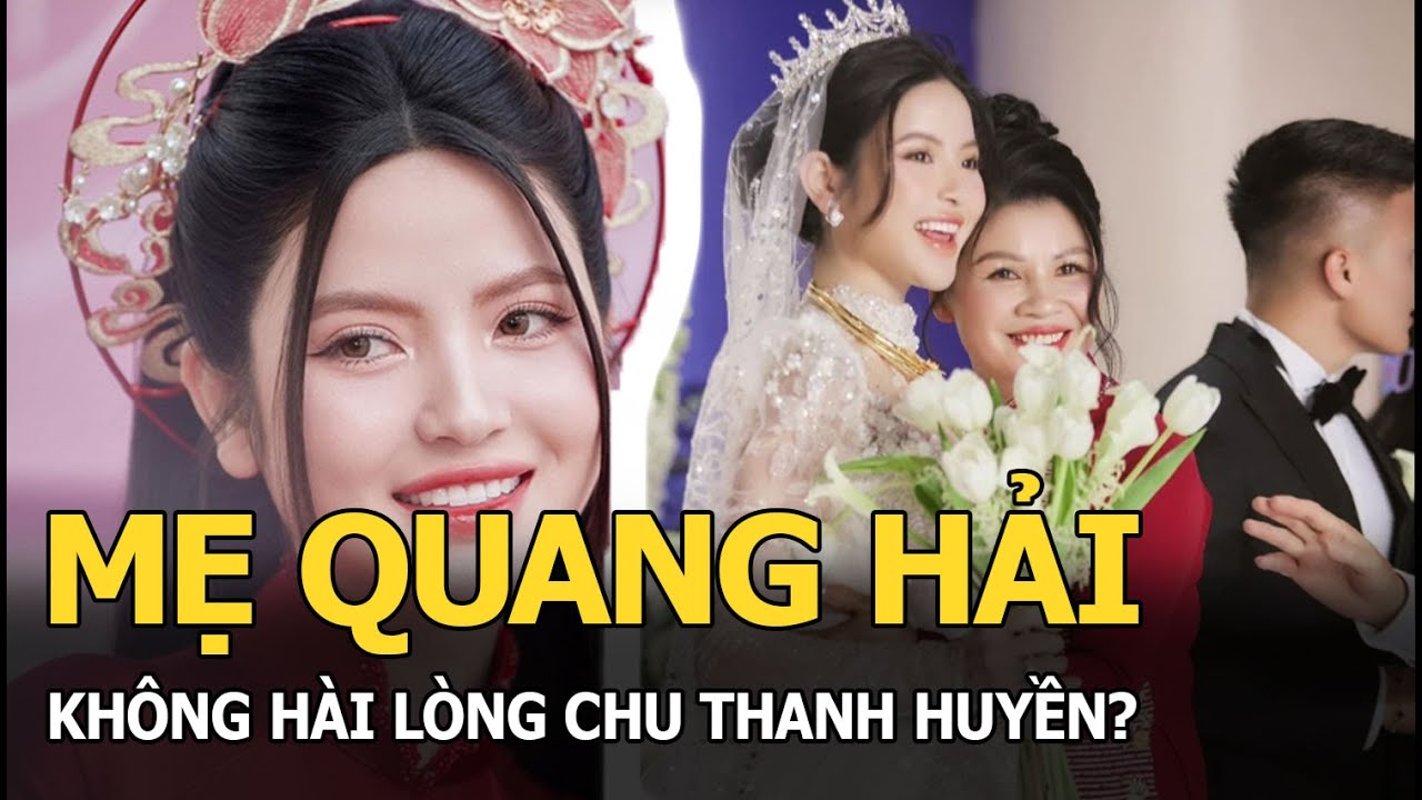 Mẹ Quang Hải không hài lòng Chu Thanh Huyền?