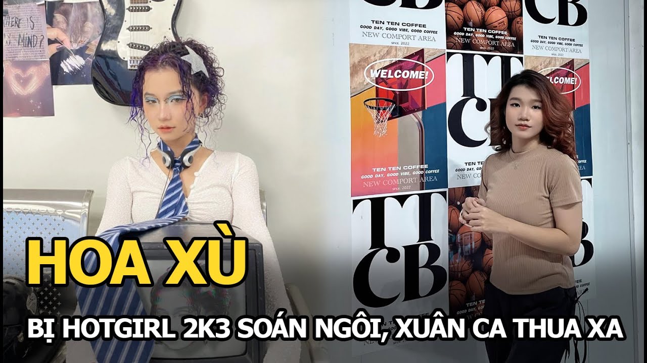 Hoa Xù bị hotgirl 2k3 soán ngôi, Xuân Ca thua xa