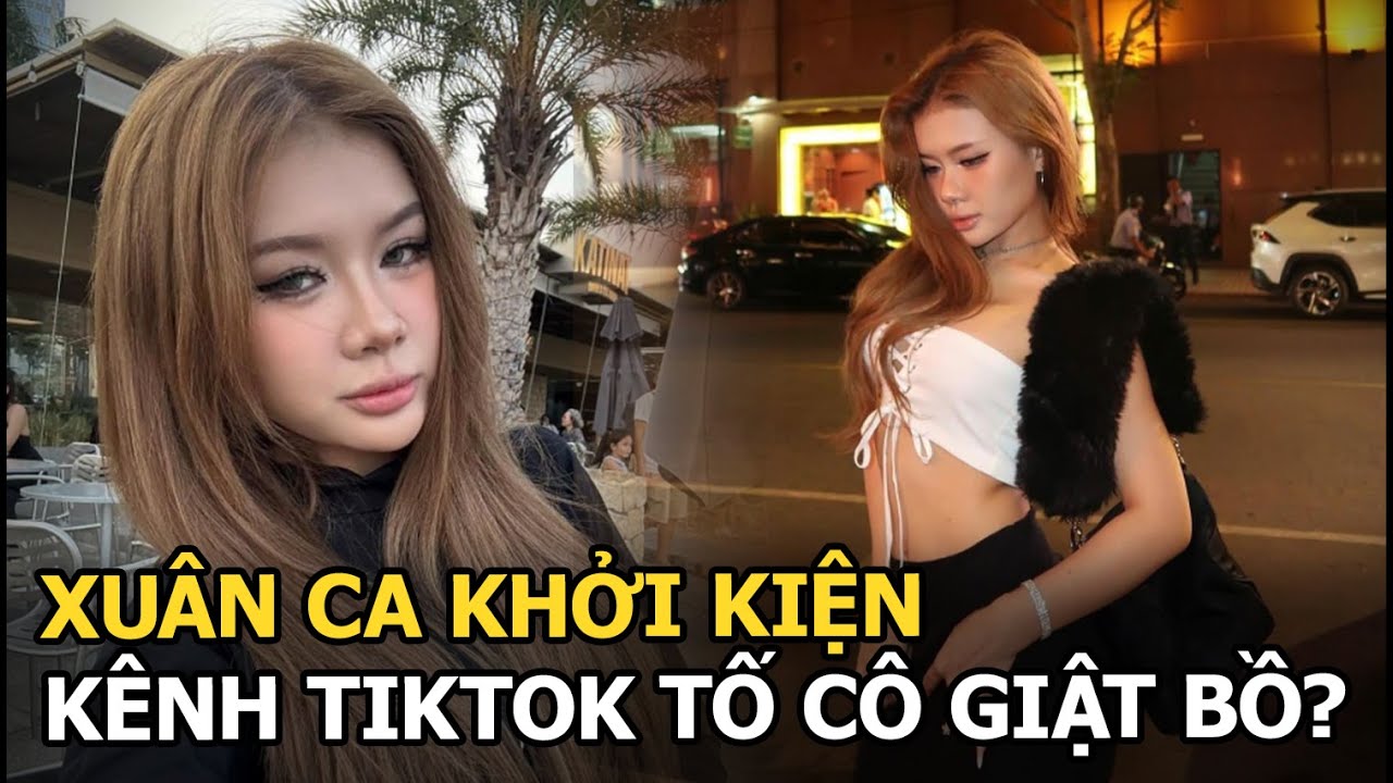 Xuân Ca khởi kiện kênh TikTok tố cô giật bồ?