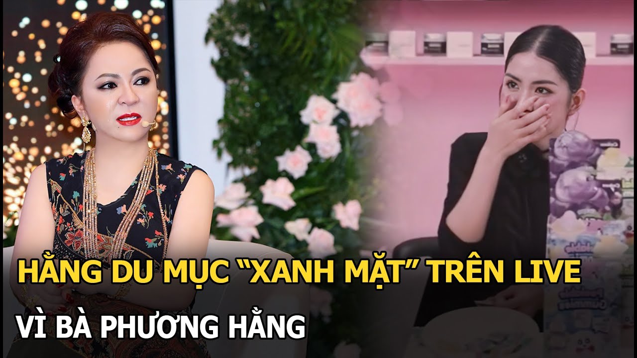 Hằng Du Mục "xanh mặt" trên live vì bà Phương Hằng