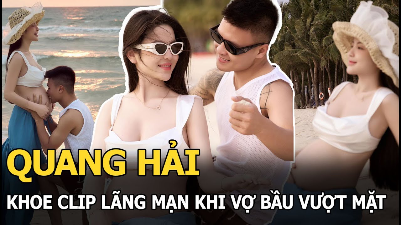 Quang Hải khoe clip lãng mạn khi vợ bầu vượt mặt