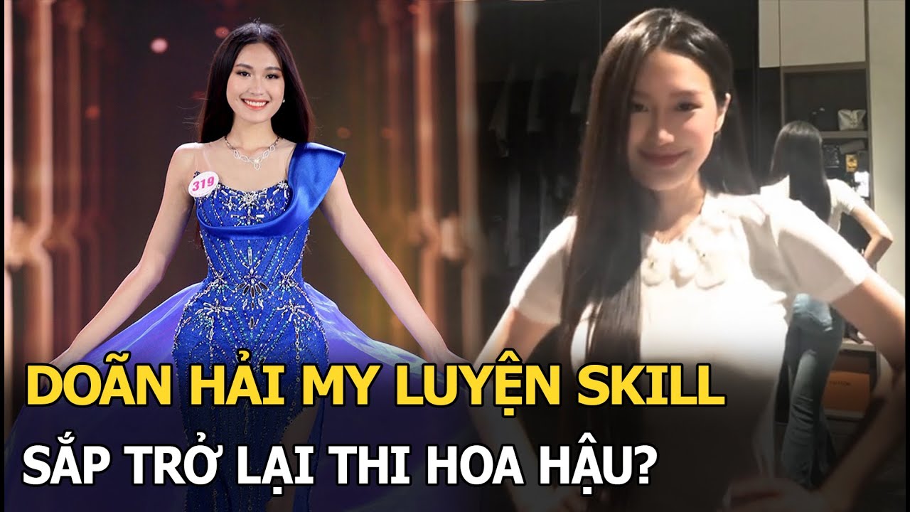 Doãn Hải My luyện skill, sắp trở lại thi Hoa hậu?