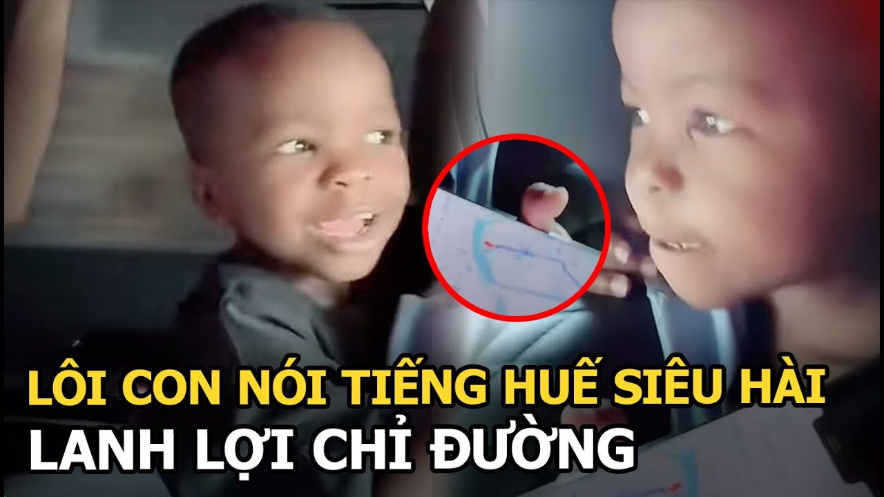 Lôi Con nói tiếng Huế siêu hài, lanh lợi chỉ đường