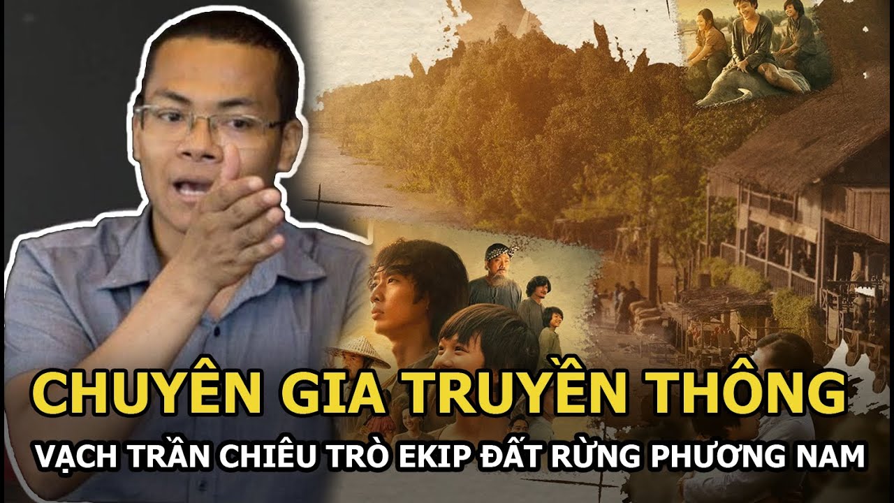 Chuyên gia truyền thông vạch trần chiêu trò ekip Đất rừng phương Nam, sao nam ăn gạch vì khen quá lố