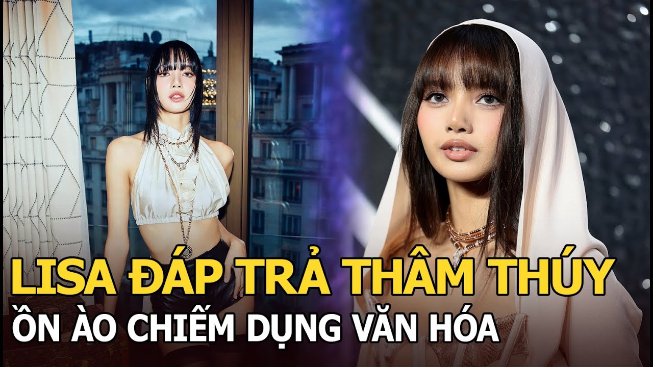 Lisa đáp trả thâm thuý ồn ào chiếm dụng văn hoá