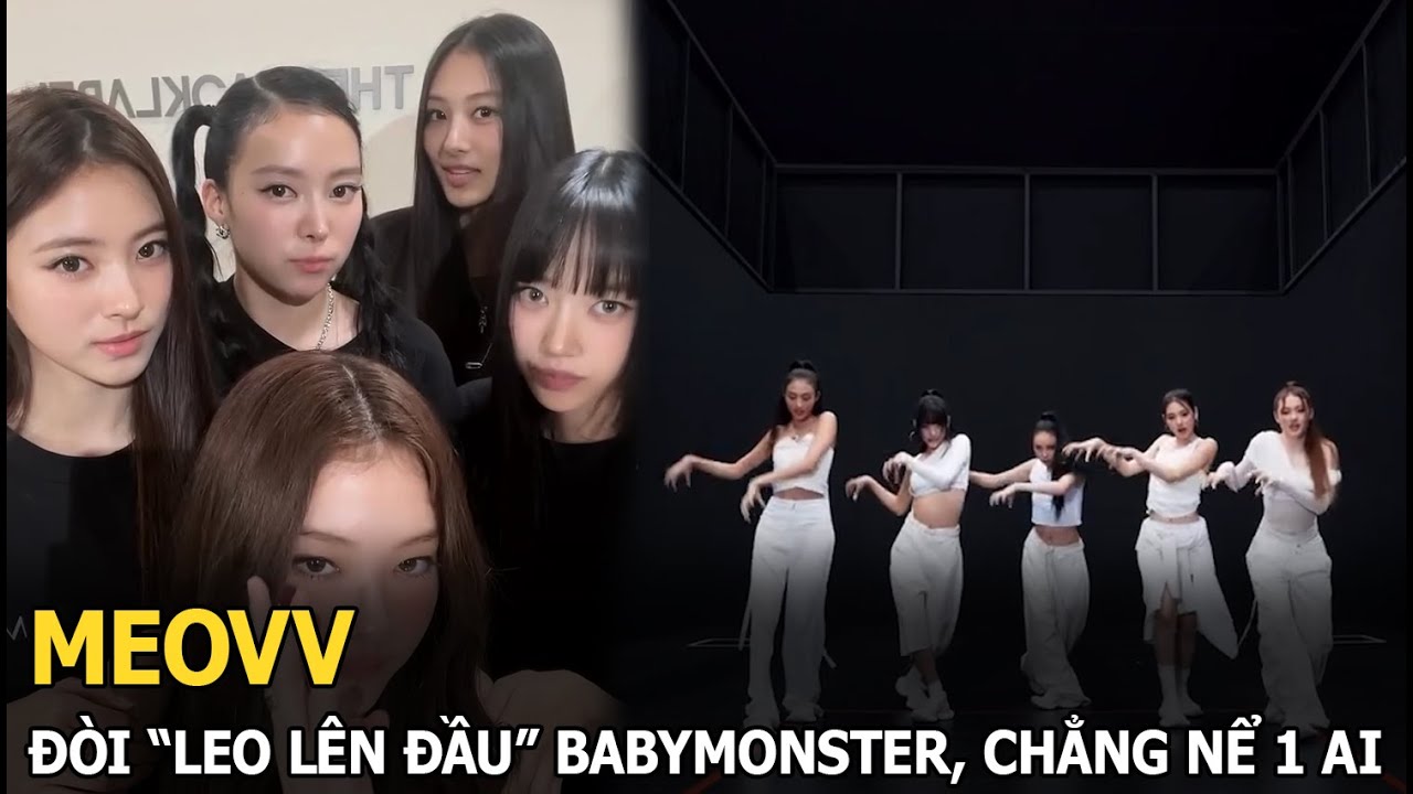 MEOVV đòi "leo lên đầu" BabyMonster, chẳng nể 1 ai