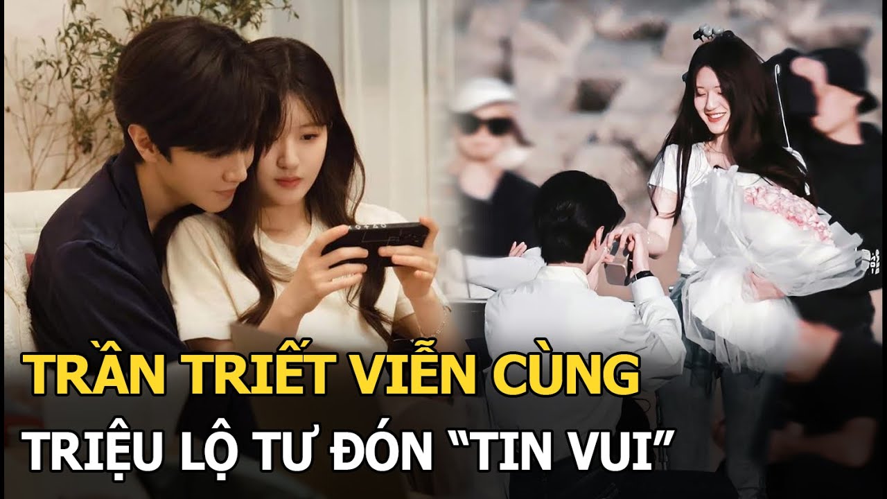 Trần Triết Viễn cùng Triệu Lộ Tư đón “tin vui”, Lý Lan Địch bất ngờ chen ngang